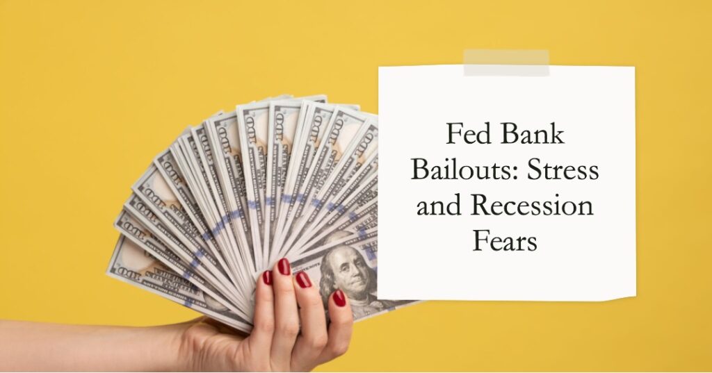Fed Bank Bailouts Are Stressing Americans and Increasing Recession Fears